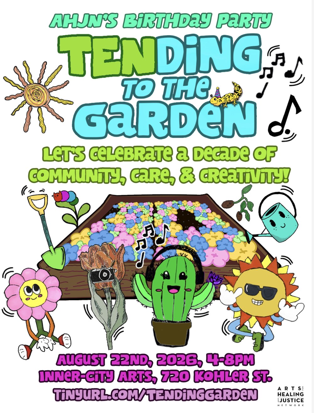 TENding to the Garden, AHJN's birthday party flyer: cartoon garden characters including a flower, a cactus in headphones, and a sunflower in sunglasses around a flower bed. August 22nd, 2026, 4 to 8 PM. Inner-City Arts, 720 Kohler St.